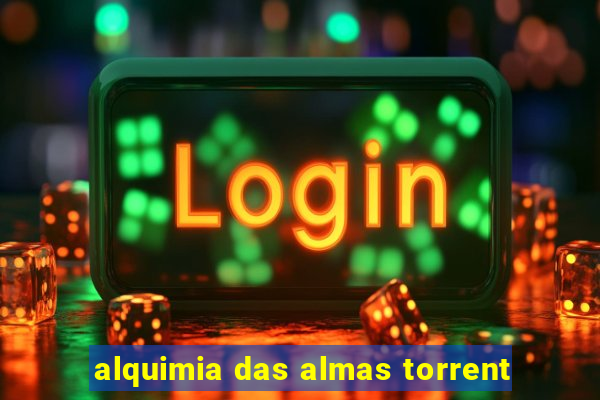 alquimia das almas torrent